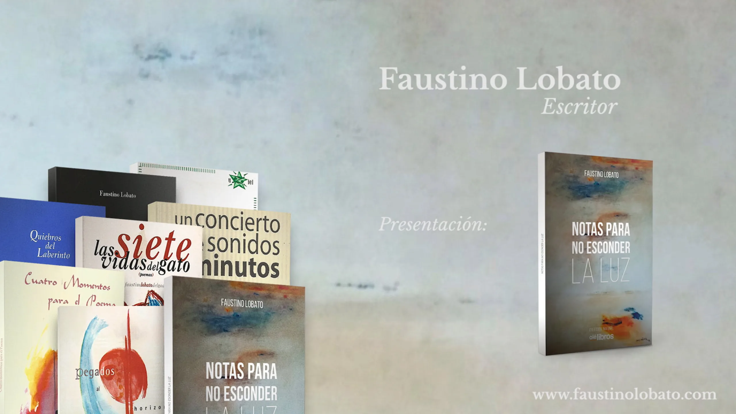 Presentación de Faustino Lobato, escritor, con las portadas de sus libros y la del libro Notas para no esconder la luz en primer plano