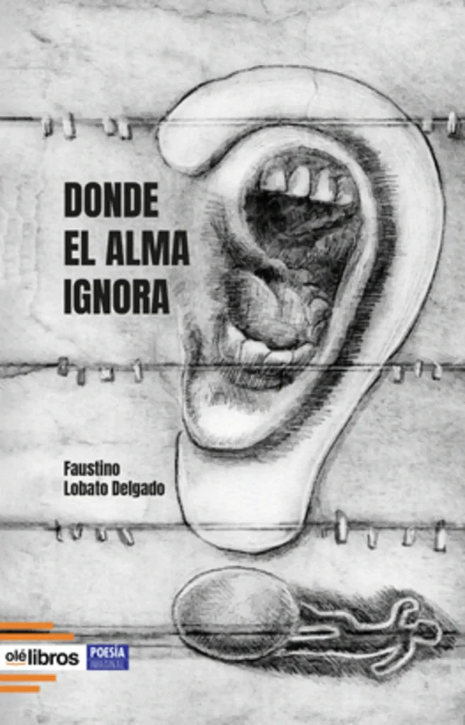 Portada del libro "Donde el alma ignora" de Faustino Lobato Delgado, editorial OléLibros